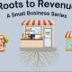 Roots to Revenue Series Aims to Help Small Businesses Get Started
